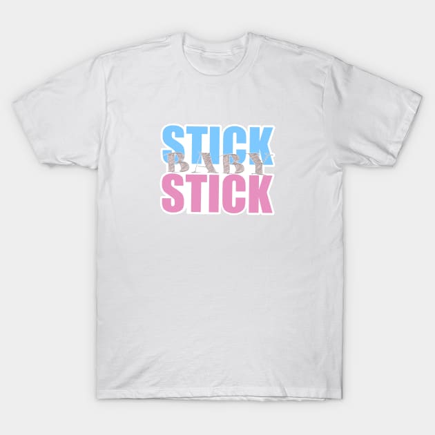 Stick baby stick T-Shirt by Life Happens